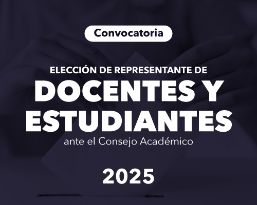 Convocatoria de elección a representante de los docentes y estudiantes ante el consejo académico